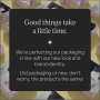 New Tommee Tippee product packaging with text about how good things take time