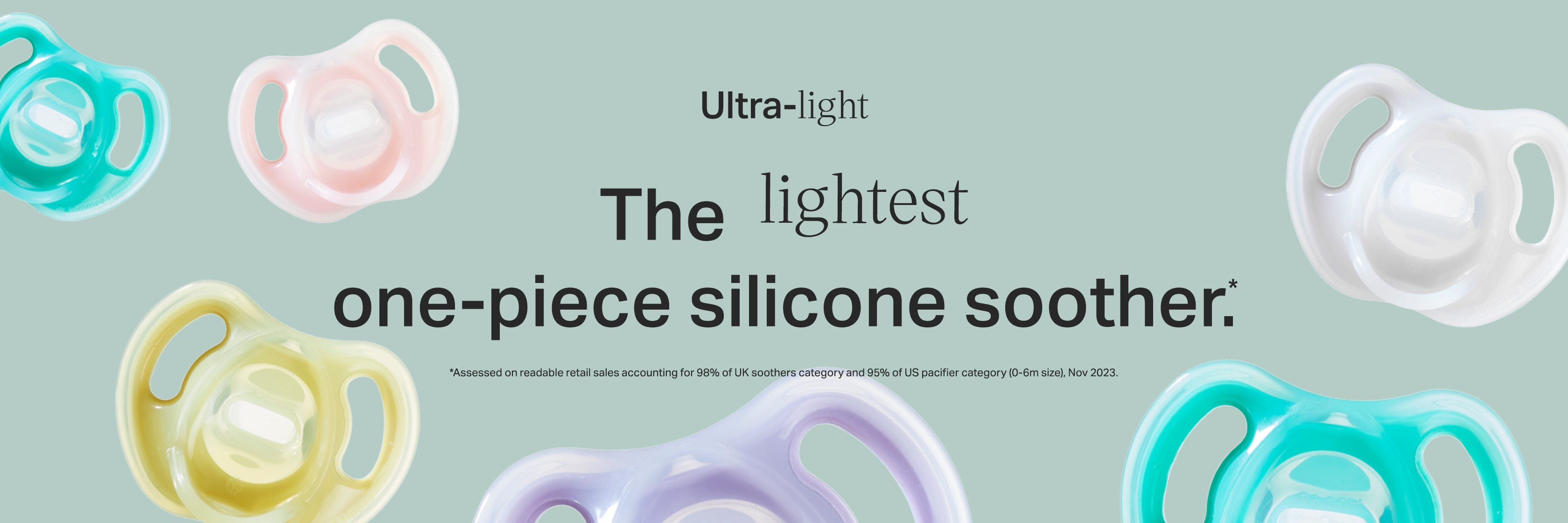 Ultra-light: The lightest one-piece soother*.